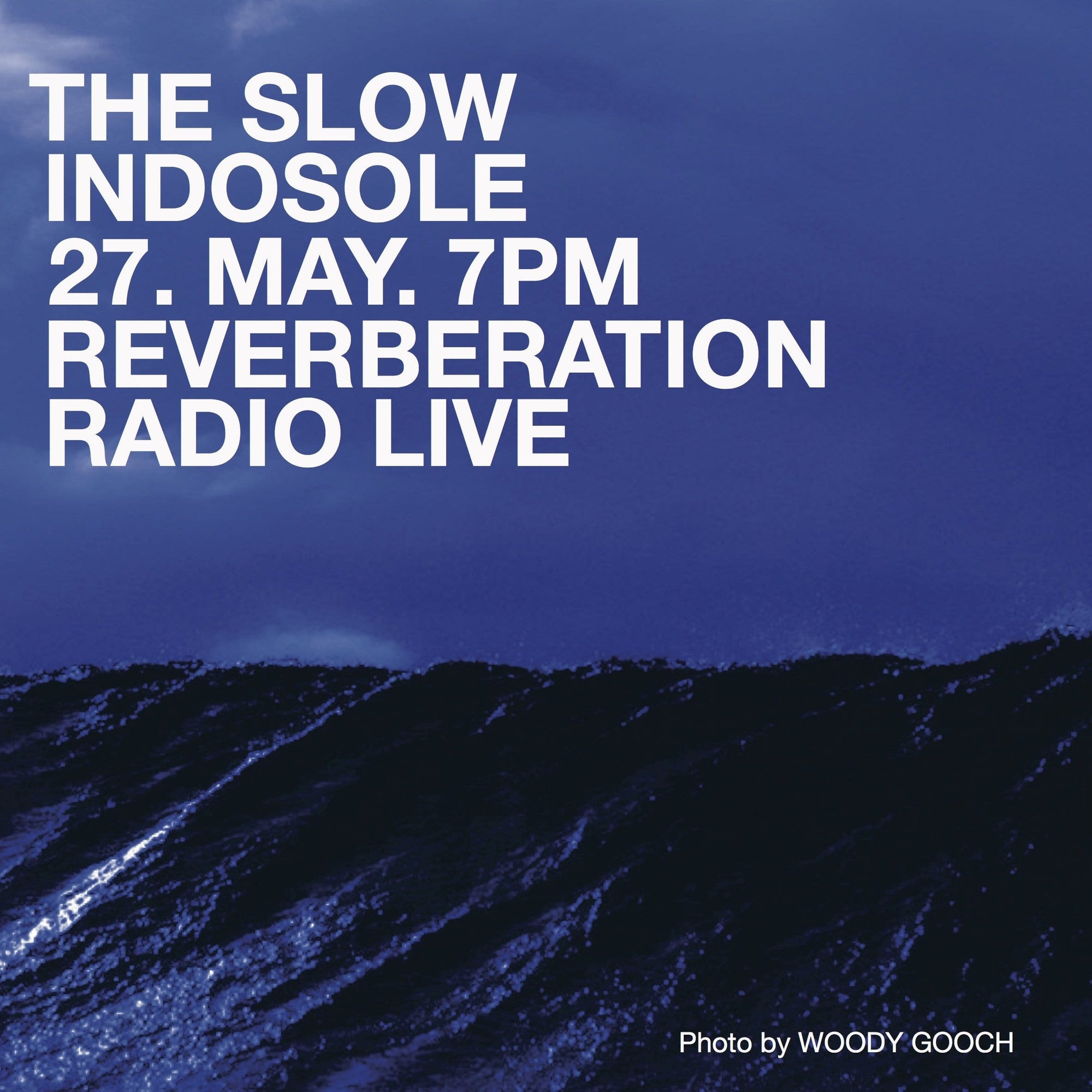 Indosole & The Slow present Reverberation Radio May 27th
